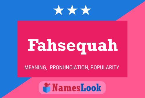 Fahsequah Name Poster