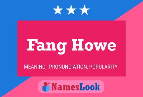 Fang Howe Name Poster