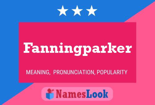 Fanningparker Name Poster