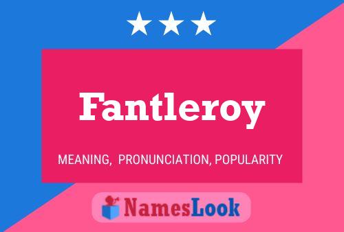 Fantleroy Name Poster