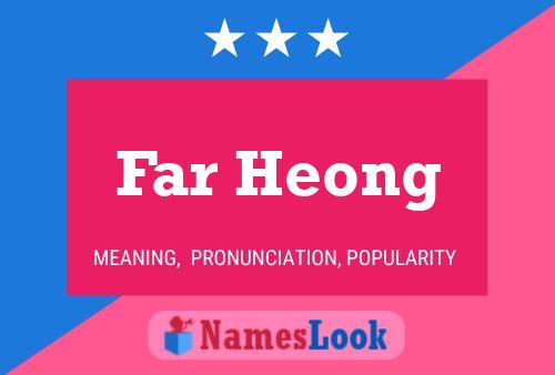 Far Heong Name Poster