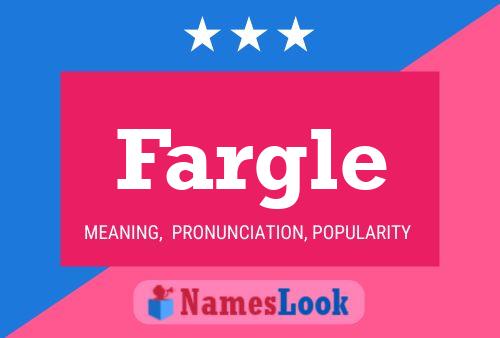 Fargle Name Poster