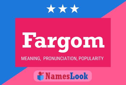 Fargom Name Poster