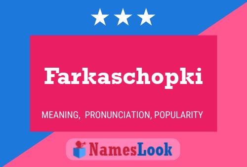 Farkaschopki Name Poster