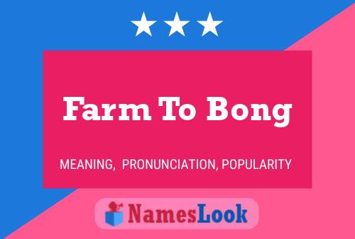 Farm To Bong Name Poster