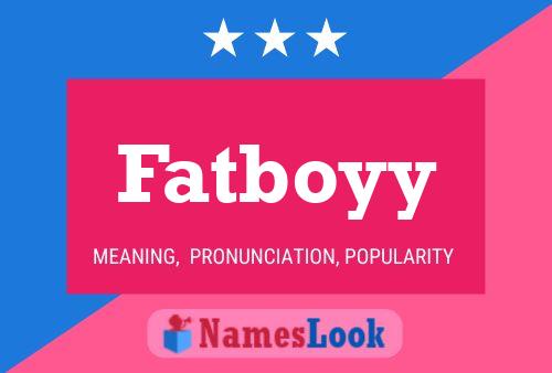 Fatboyy Name Poster