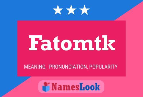 Fatomtk Name Poster