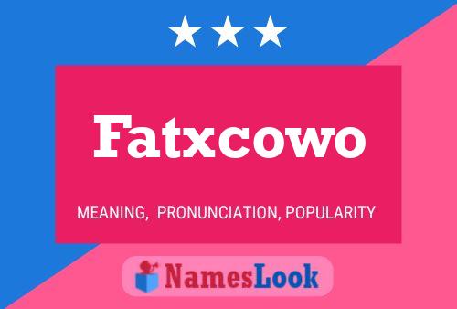 Fatxcowo Name Poster