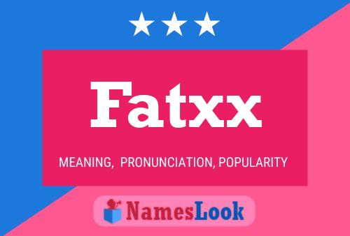 Fatxx Name Poster