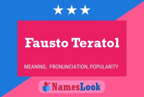 Fausto Teratol Name Poster