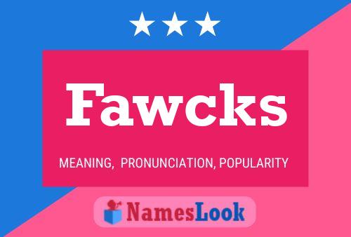 Fawcks Name Poster