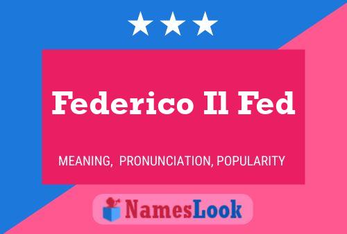 Federico Il Fed Name Poster