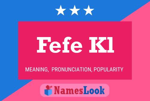 Fefe Kl Name Poster