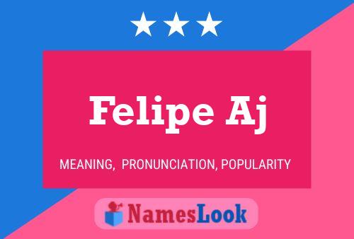 Felipe Aj Name Poster