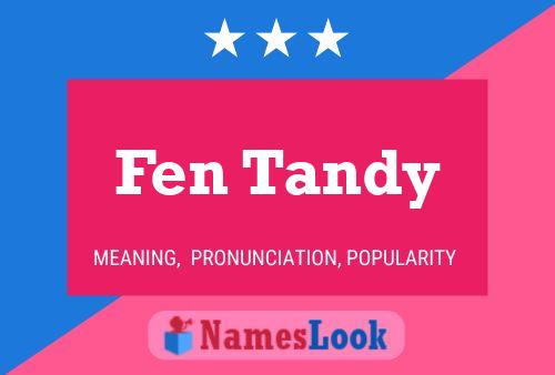 Fen Tandy Name Poster