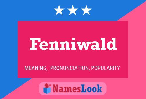 Fenniwald Name Poster