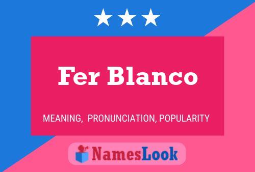 Fer Blanco Name Poster