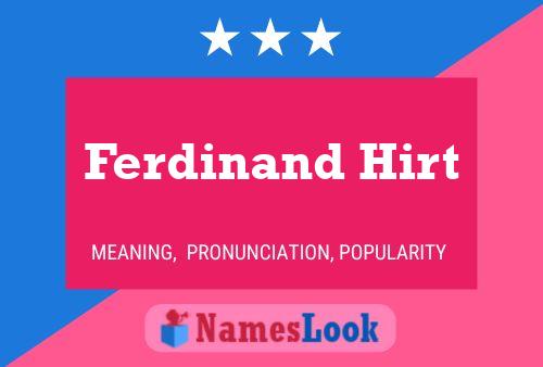 Ferdinand Hirt Name Poster