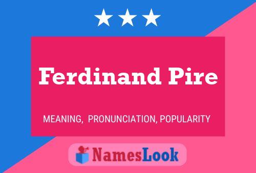 Ferdinand Pire Name Poster