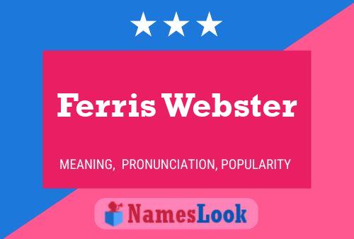 Ferris Webster Name Poster