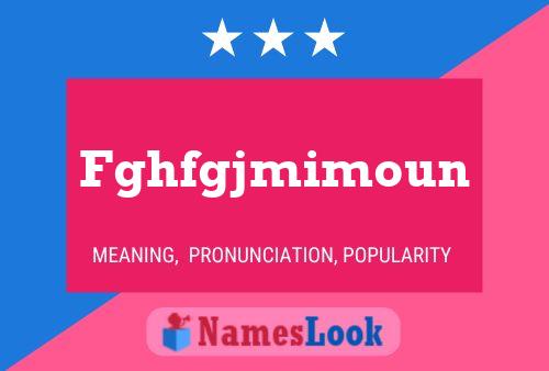 Fghfgjmimoun Name Poster