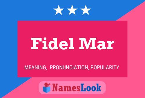 Fidel Mar Name Poster