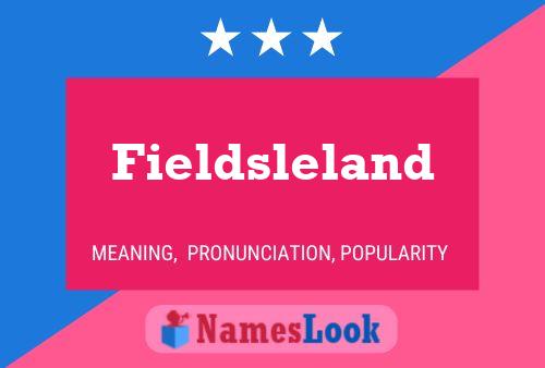 Fieldsleland Name Poster