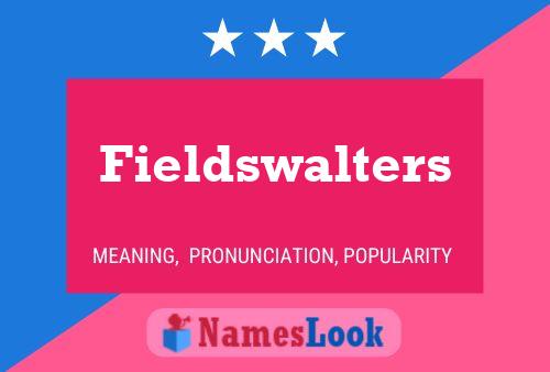 Fieldswalters Name Poster