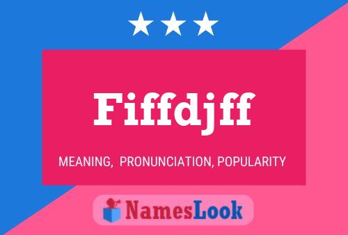 Fiffdjff Name Poster