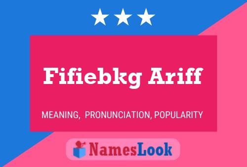 Fifiebkg Ariff Name Poster