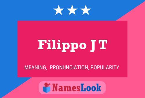 Filippo J T Name Poster