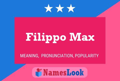 Filippo Max Name Poster