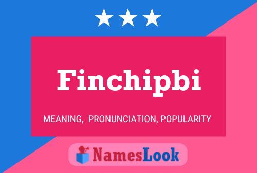 Finchipbi Name Poster