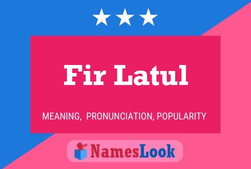 Fir Latul Name Poster