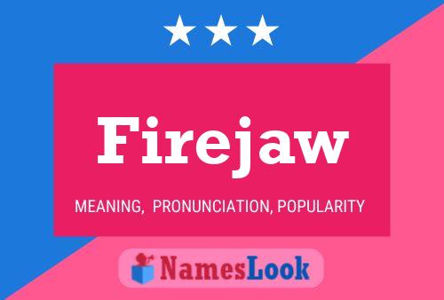 Firejaw Name Poster