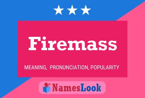 Firemass Name Poster