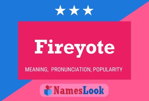 Fireyote Name Poster