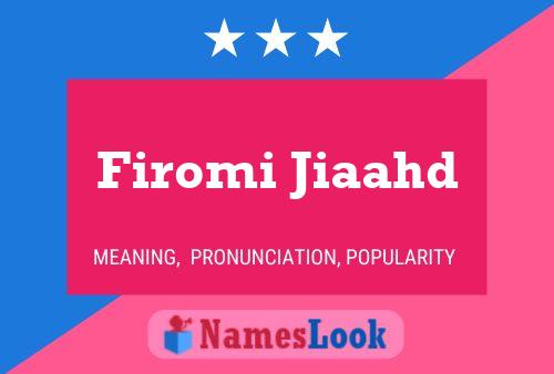 Firomi Jiaahd Name Poster