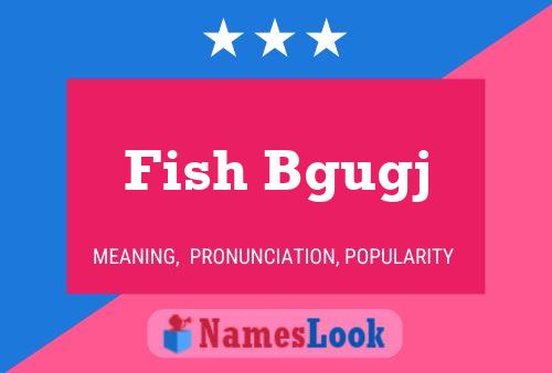 Fish Bgugj Name Poster