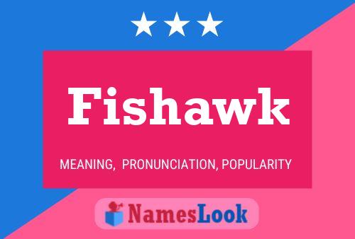 Fishawk Name Poster