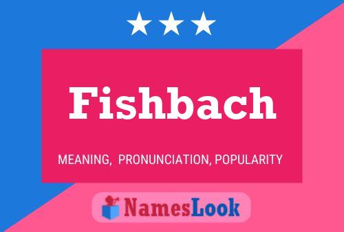 Fishbach Name Poster