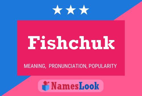 Fishchuk Name Poster