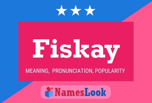 Fiskay Name Poster