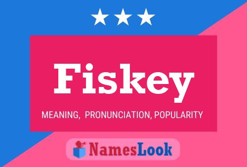 Fiskey Name Poster