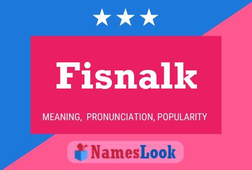 Fisnalk Name Poster