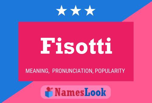 Fisotti Name Poster