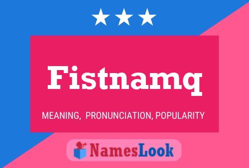 Fistnamq Name Poster