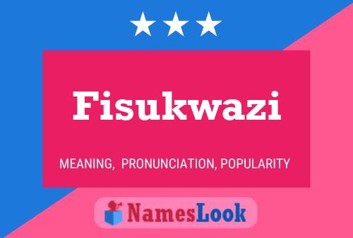 Fisukwazi Name Poster