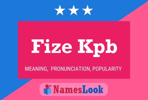 Fize Kpb Name Poster