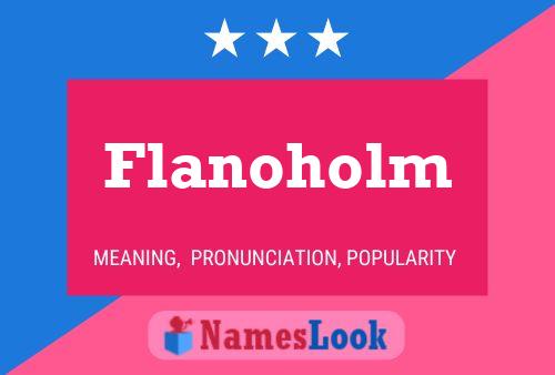 Flanoholm Name Poster